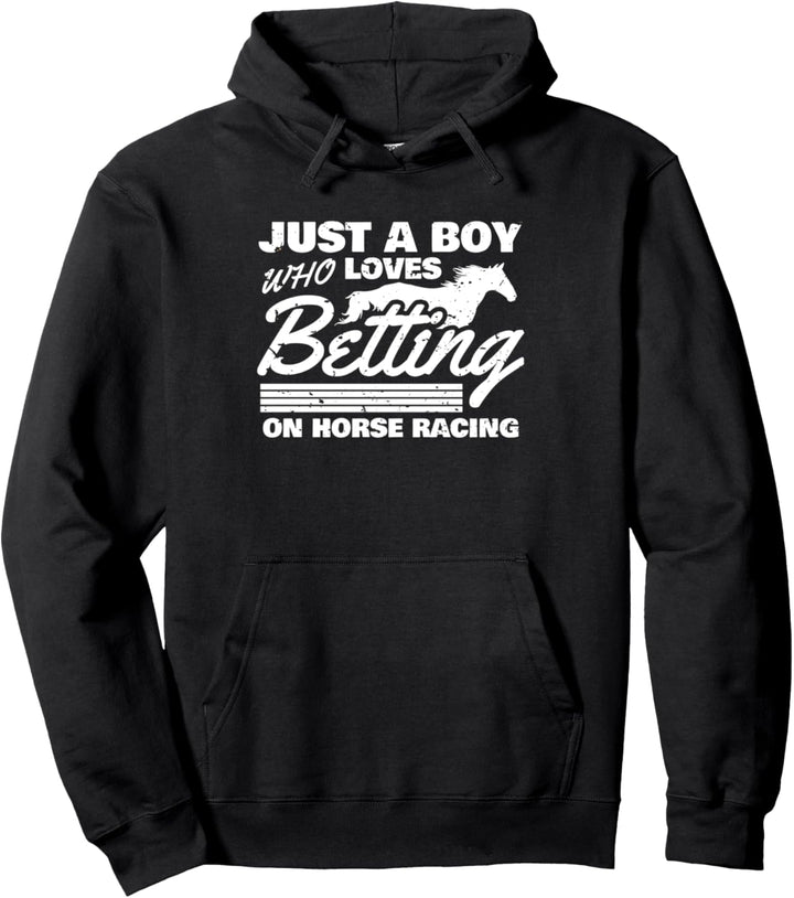 Just A Boy Who Loves Betting On Horse Racing Pullover Hoodie