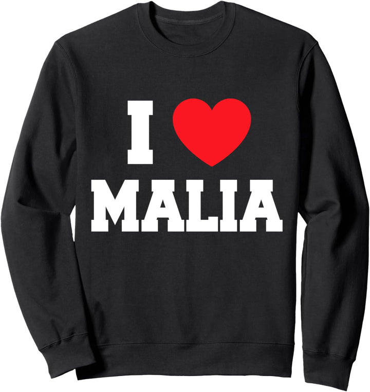 I Love Malia Sweatshirt
