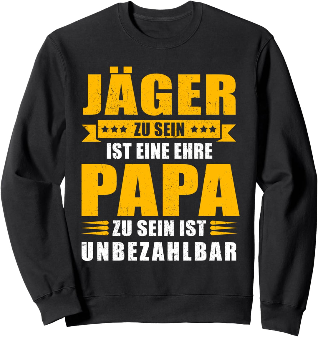 Jäger Ehre - Papa unbezahlbar - Vater Beruf Jagen Sweatshirt