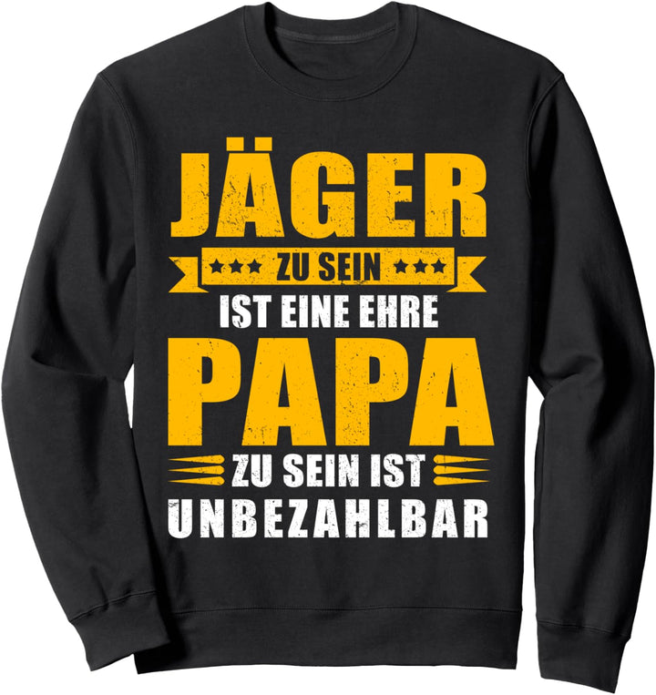 Jäger Ehre - Papa unbezahlbar - Vater Beruf Jagen Sweatshirt