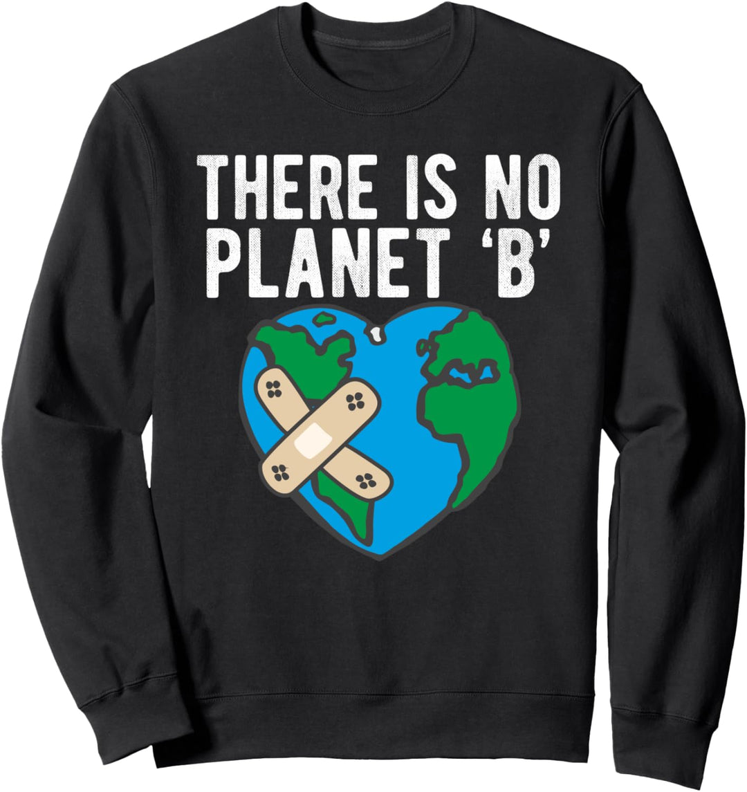 There Is No Planet B Globe Of Earth In Patches Climate Chang Sweatshirt