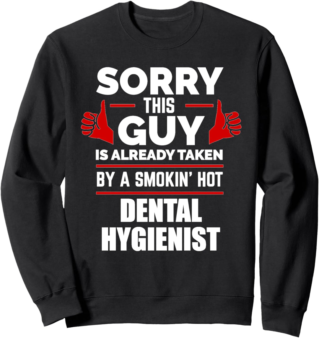 This Guy is Ttaken by a Hot Dental Hygienist Relationship Sweatshirt