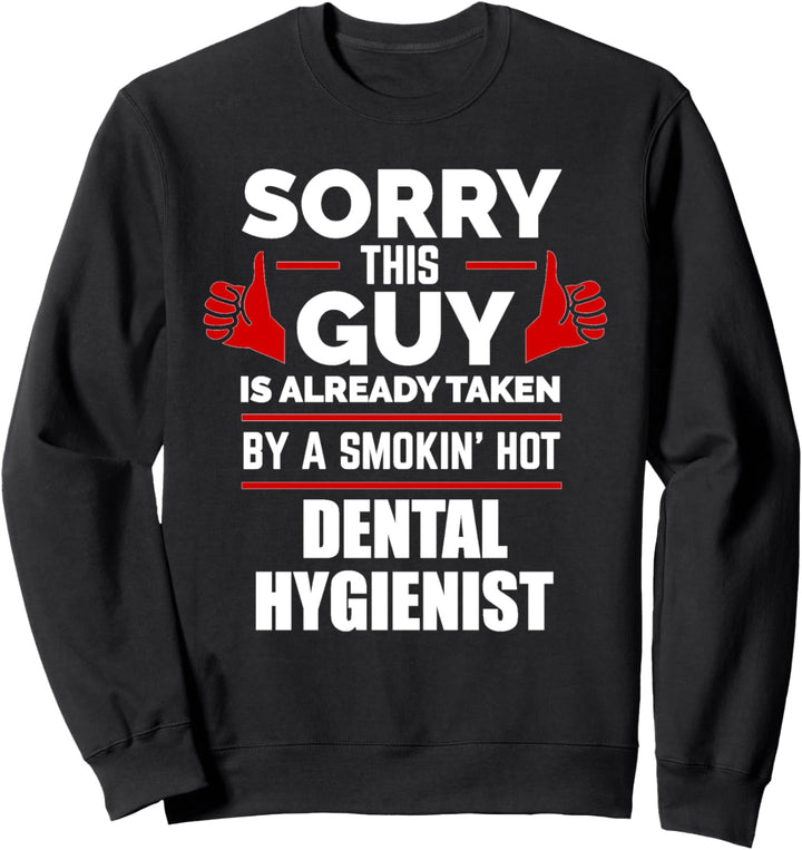 This Guy is Ttaken by a Hot Dental Hygienist Relationship Sweatshirt