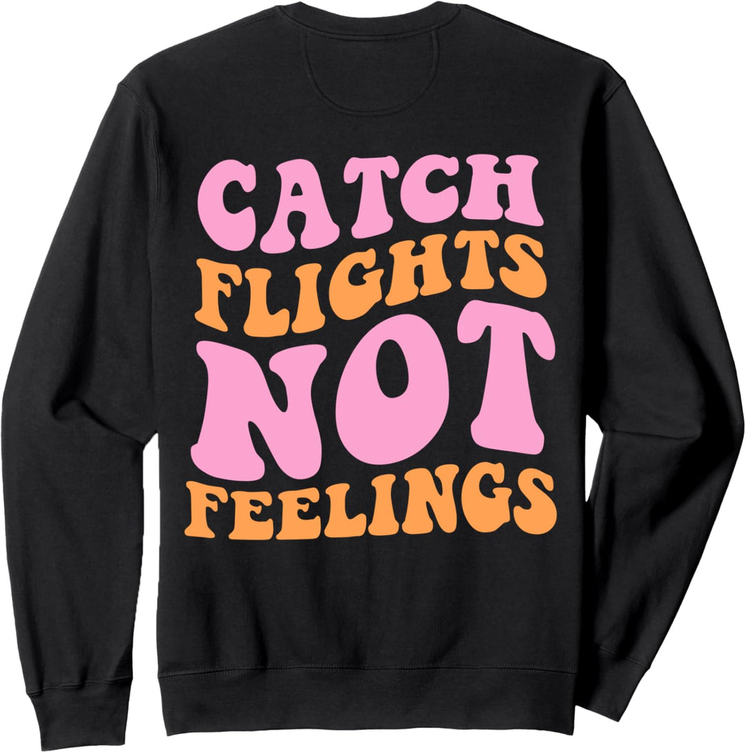 Fatch Flights not Feelings Travel Sweatshirt