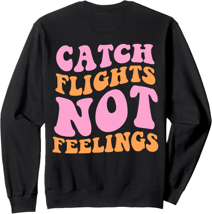 Fatch Flights not Feelings Travel Sweatshirt