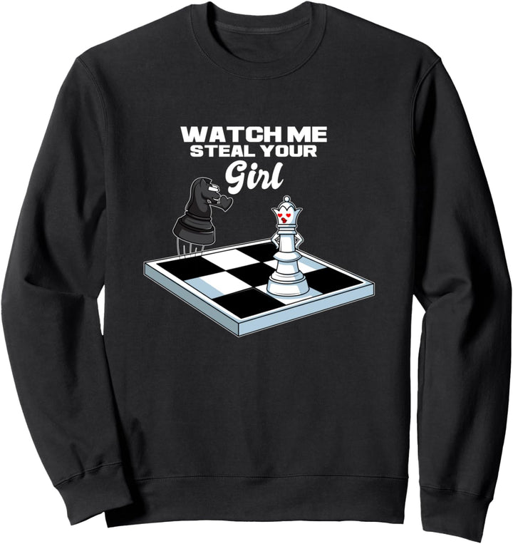 Watch Me Steal Your Girl Lustiger Schachspieler Sweatshirt