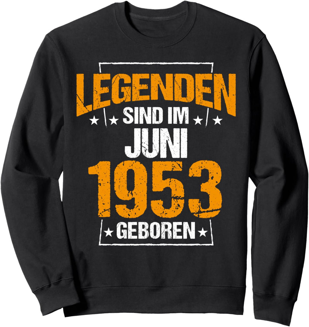 Legenden Sind Im Juni 1953 Geboren Geburtstag Jahrgang Sweatshirt