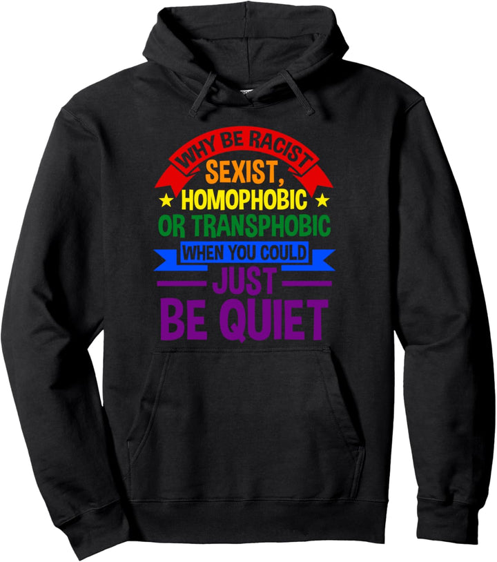 Warum Rassistische Sexist, homophobe oder transphobe LGBT Pullover Hoodie