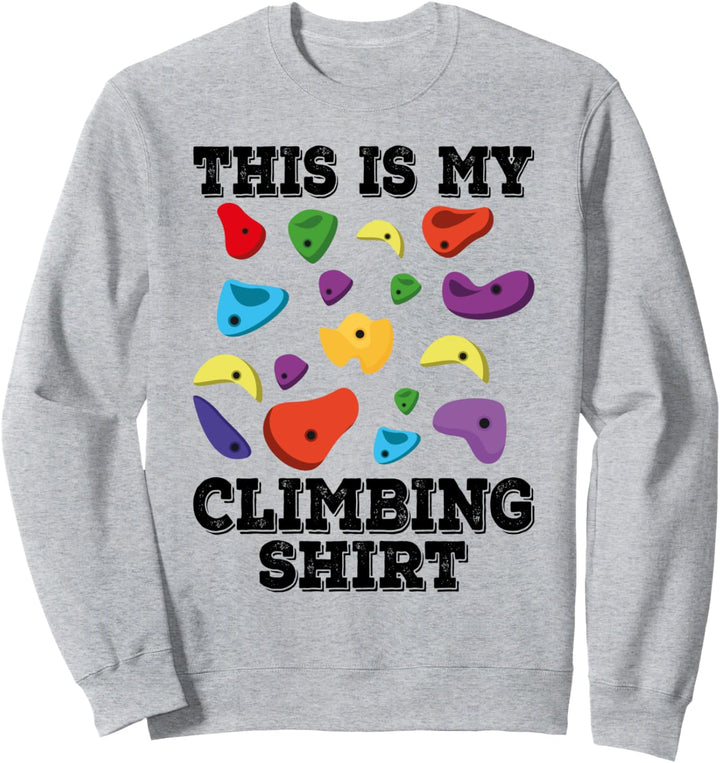 This Is My Climbing Shirt Bergsteigen Bouldern. Sweatshirt
