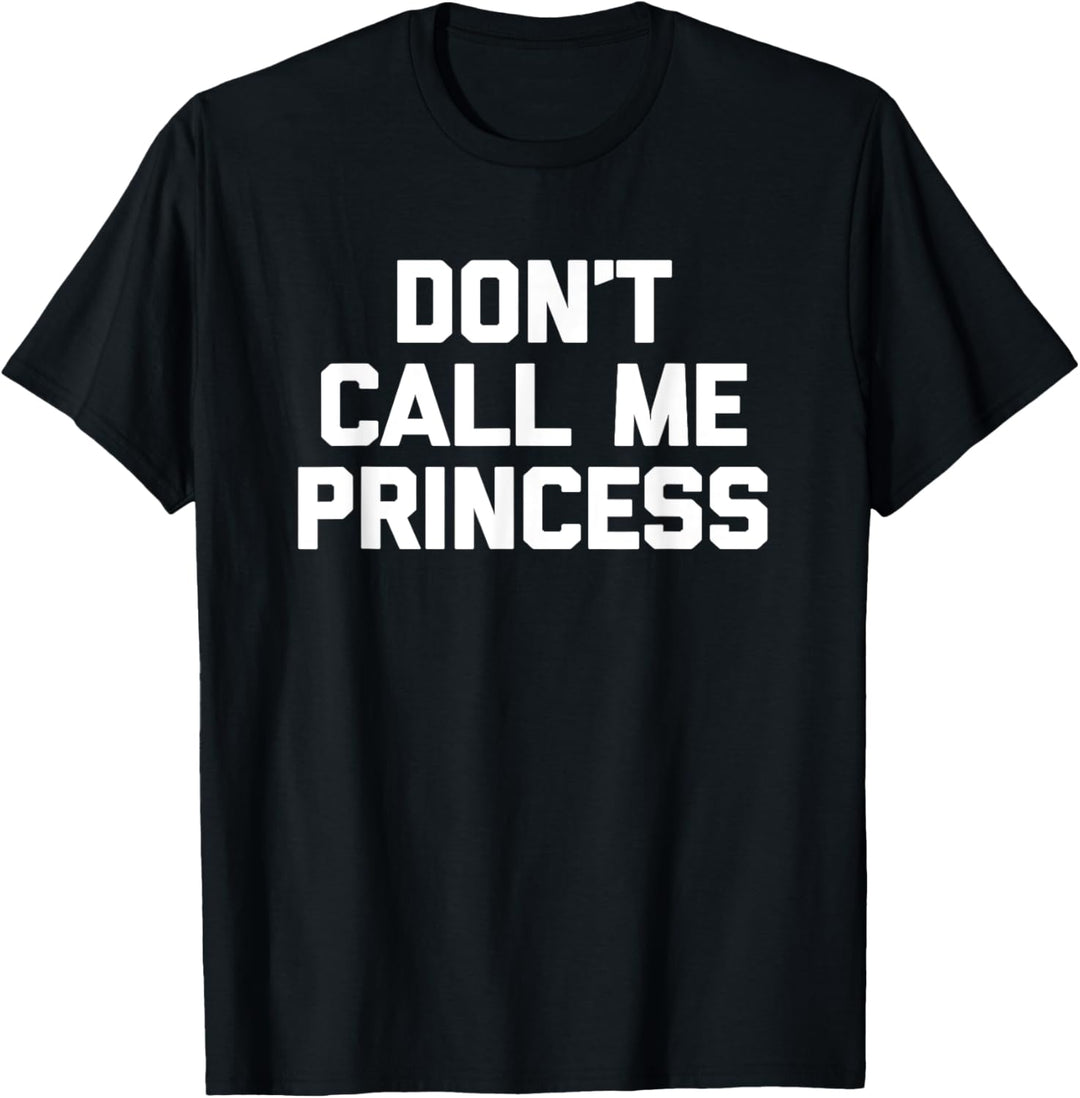 Don't Call Me Princess T-Shirt Lustiger Spruch Cool Feminist T-Shirt