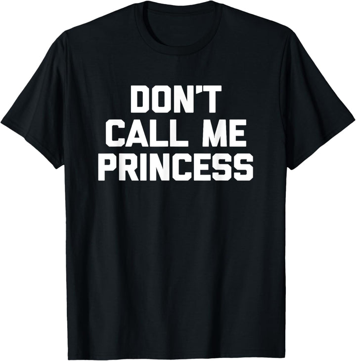 Don't Call Me Princess T-Shirt Lustiger Spruch Cool Feminist T-Shirt