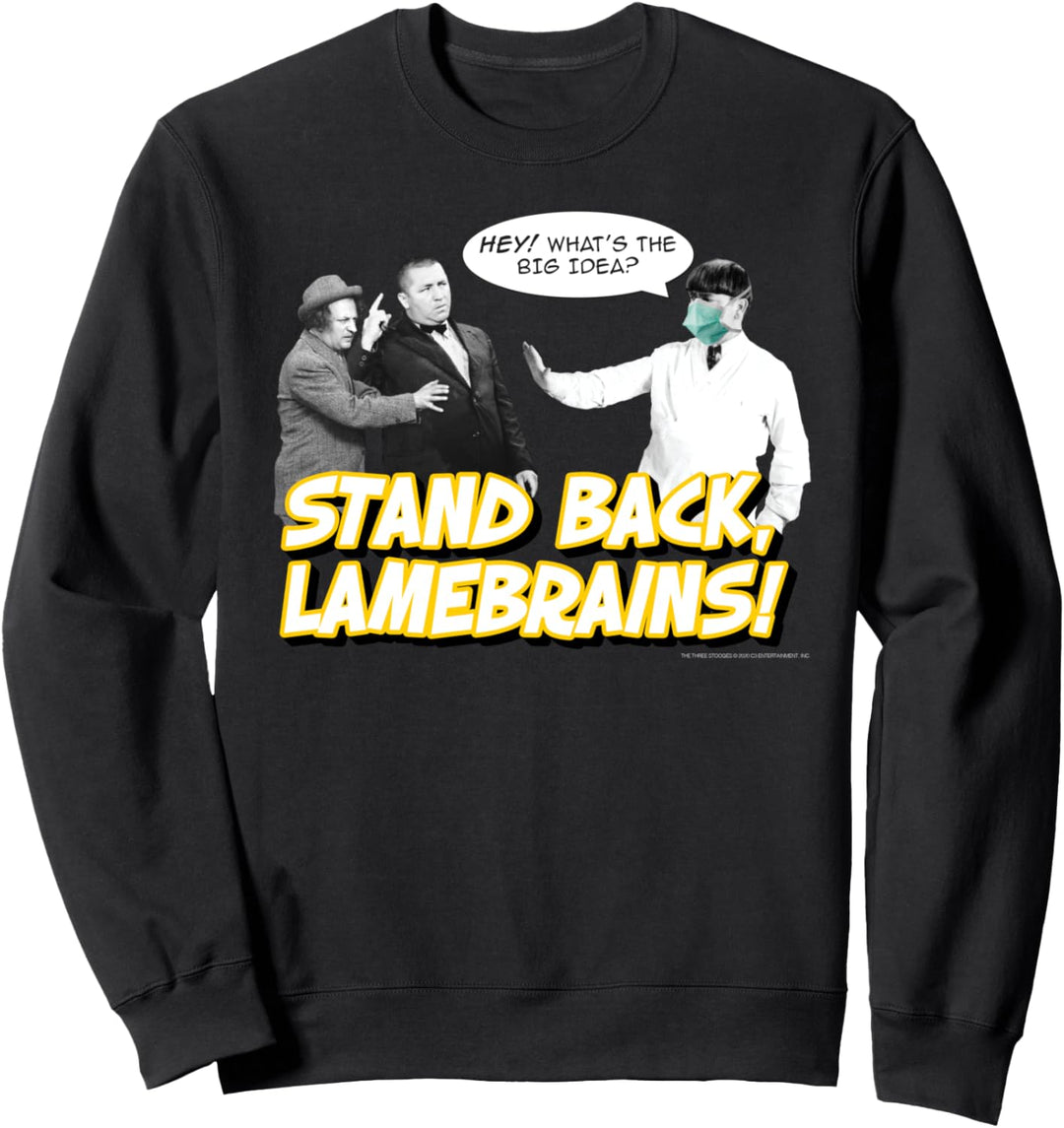 Stand Back, Lamebrains! Sweatshirt