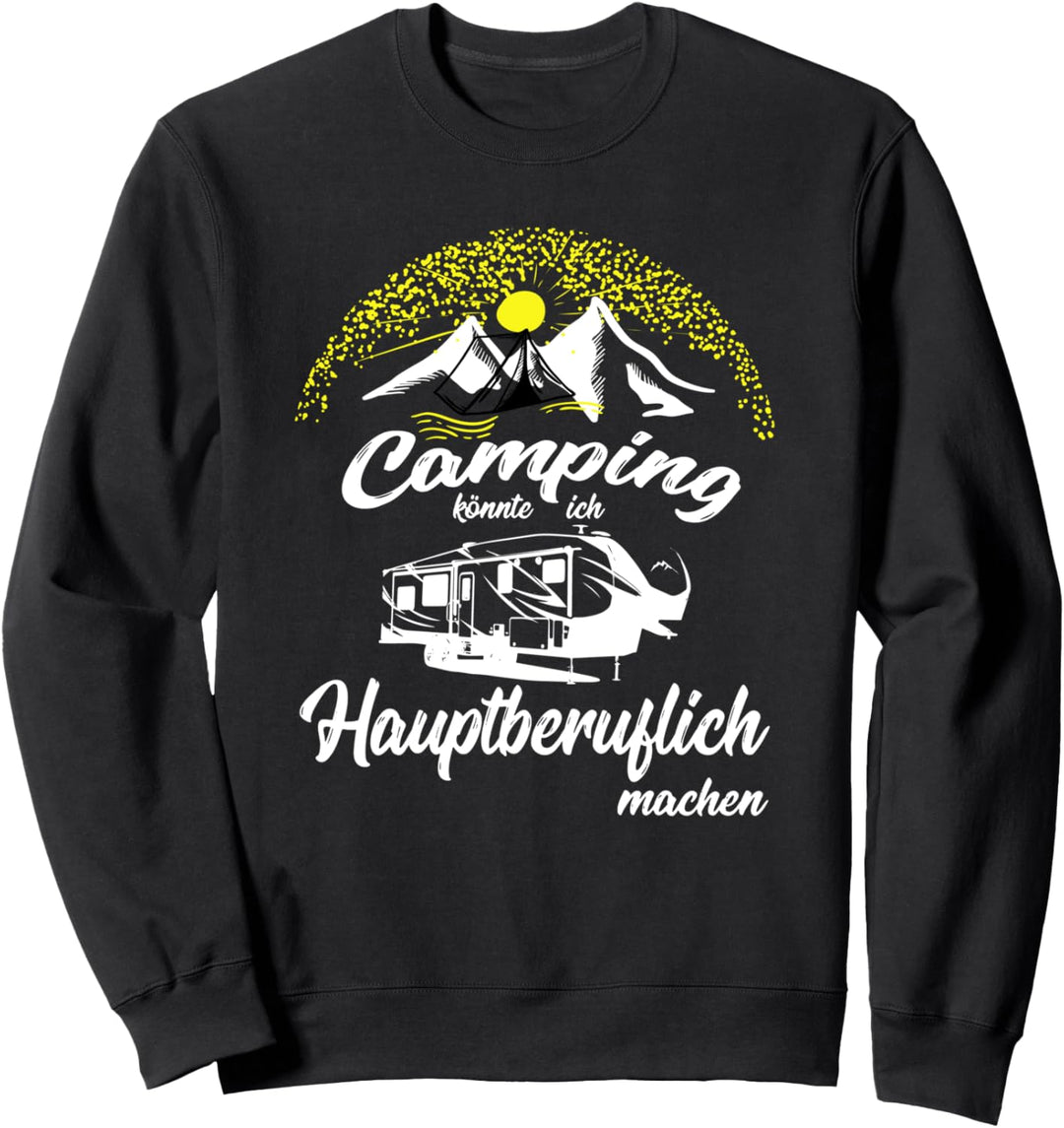 Camping könnte ich Hauptberuflich machen Zelt Wohnwagen Sweatshirt