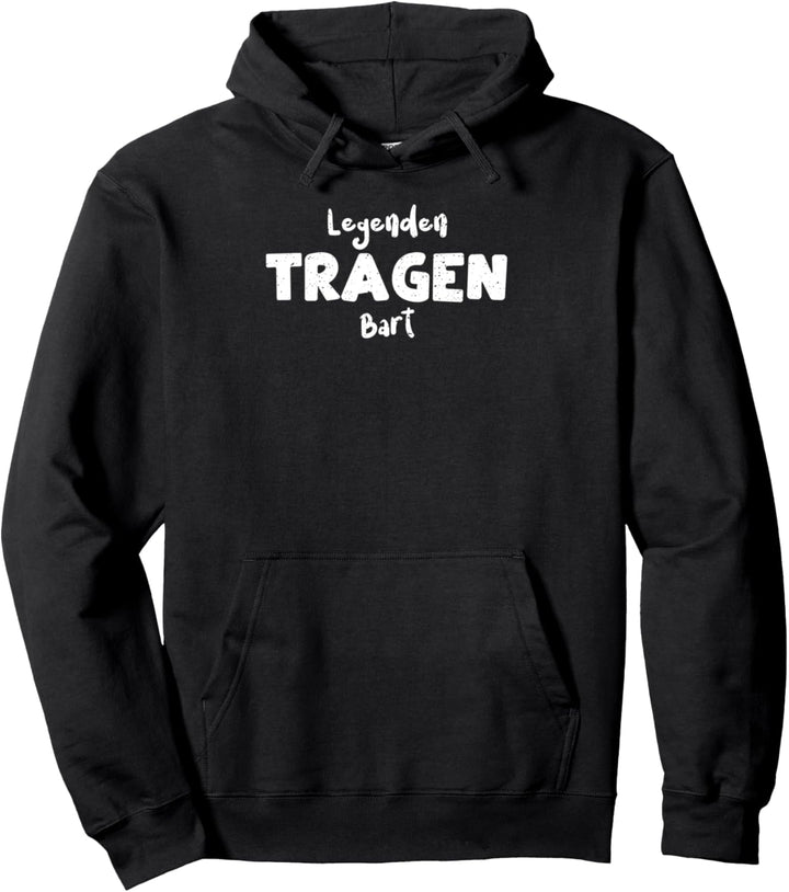Bartträger: Legenden Tragen Bart - Bart Sprüche Pullover Hoodie