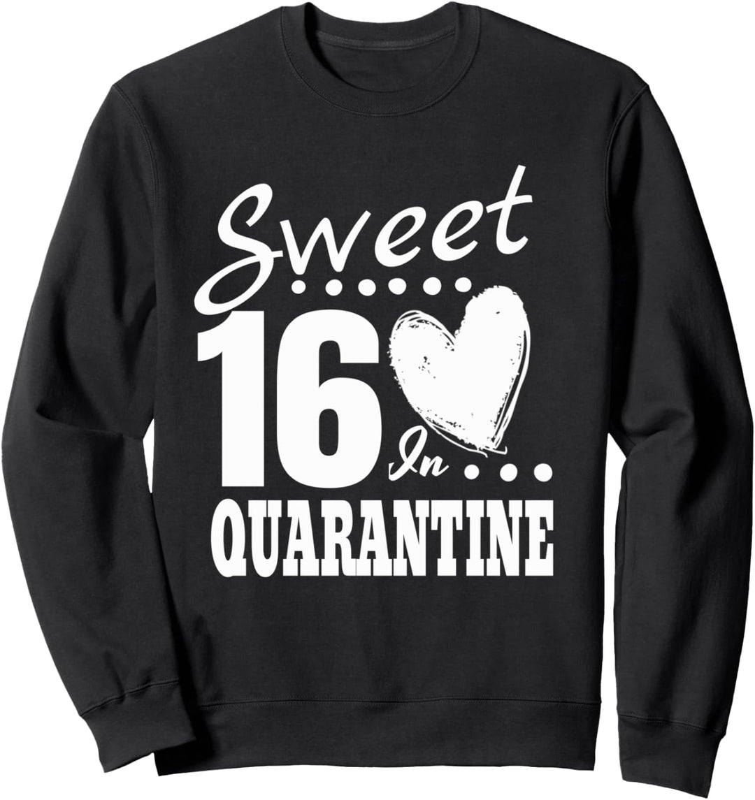 16. Geburtstag in Quarantäne Sweet 16 Sixteen Girls Geschenk Sweatshirt