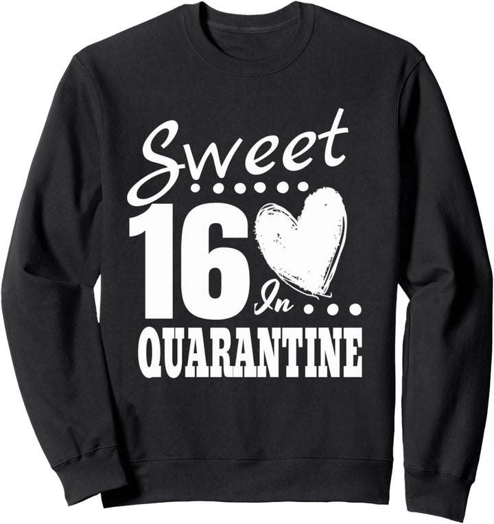 16. Geburtstag in Quarantäne Sweet 16 Sixteen Girls Geschenk Sweatshirt