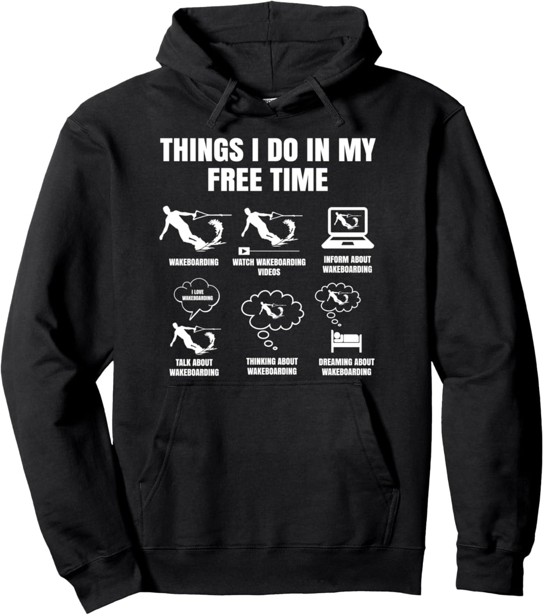 Things I Do In My Free Time Wakeboard Wakeboarder Surfer Pullover Hoodie