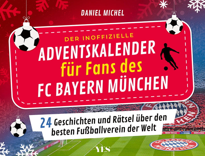 Der inoffizielle Adventskalender für Fans des FC Bayern München: 24 Geschichten und Rätsel über den