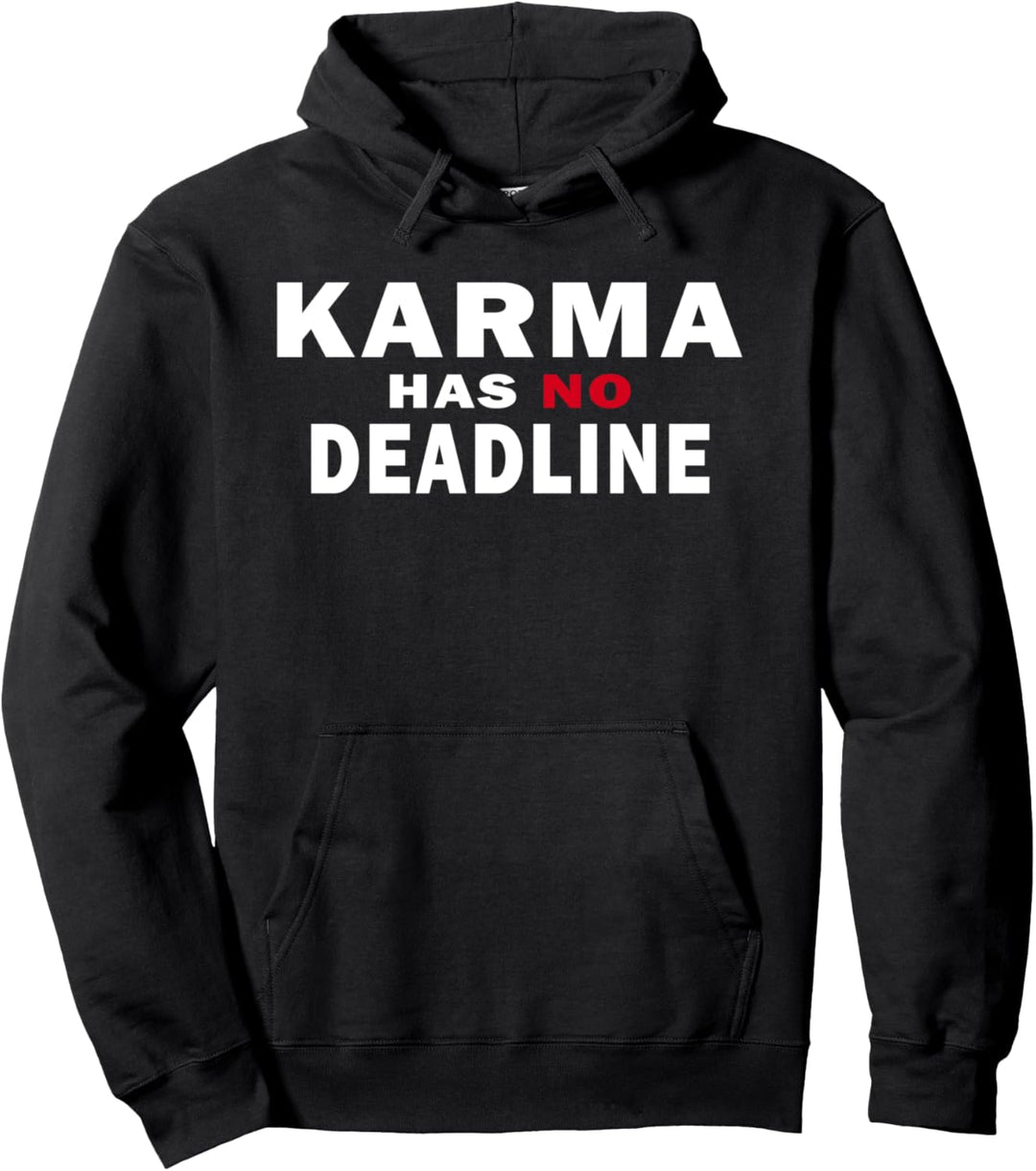 Karma Has No Deadline Verfallsdatum Schicksal Karma Pullover Hoodie