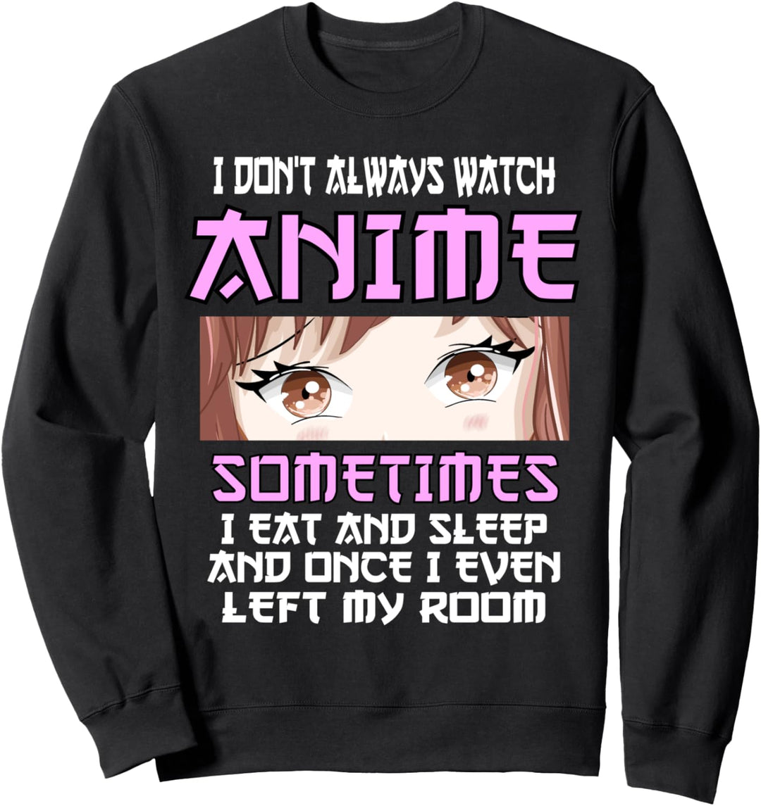 Lustiger Anime Ich schaue nicht immer Anime Otaku Teen Girls Sweatshirt