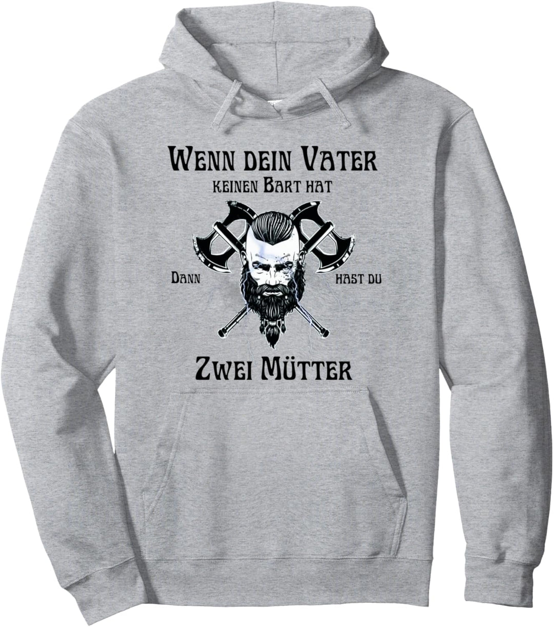 wenn dein vater keinen bart hat dann hast du zwei mütter Pullover Hoodie