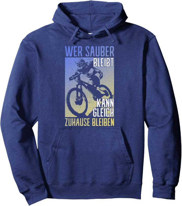 MTB Wer sauber bleibt kann gleich Zuhause bleibem Geschenk Pullover Hoodie
