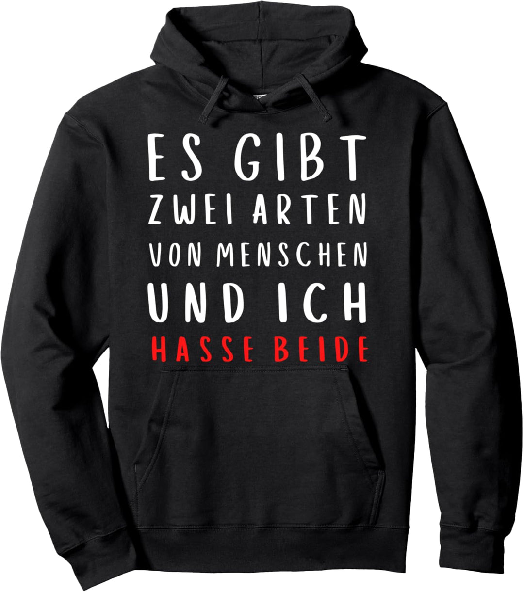 Es Gibt Zwei Arten Von Menschen Und Ich Hasse Beide 2 Arten Pullover Hoodie