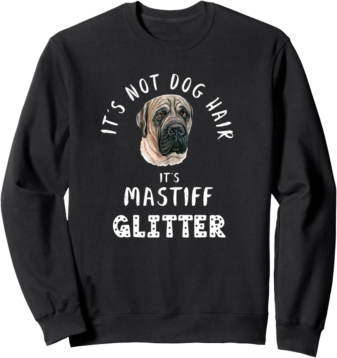 It's Not Dog Hair It's MASTIFF Glitter Hunde Spruch Sweatshirt