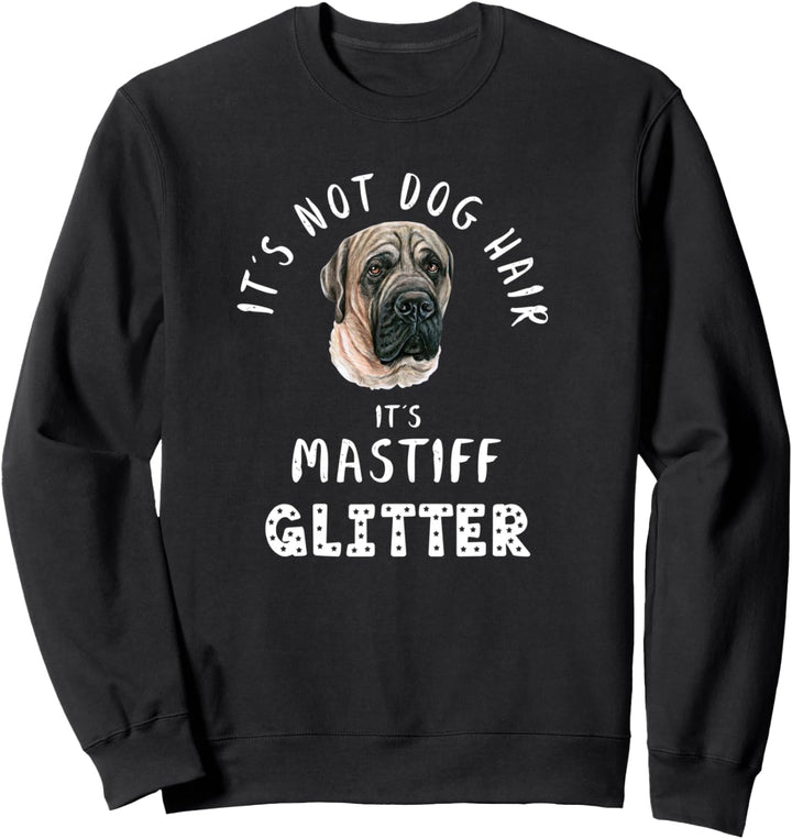 It's Not Dog Hair It's MASTIFF Glitter Hunde Spruch Sweatshirt