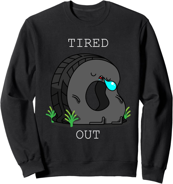 Müde Out Büro Arbeit Burnout Erschöpft Reifen Wortspiel Sweatshirt