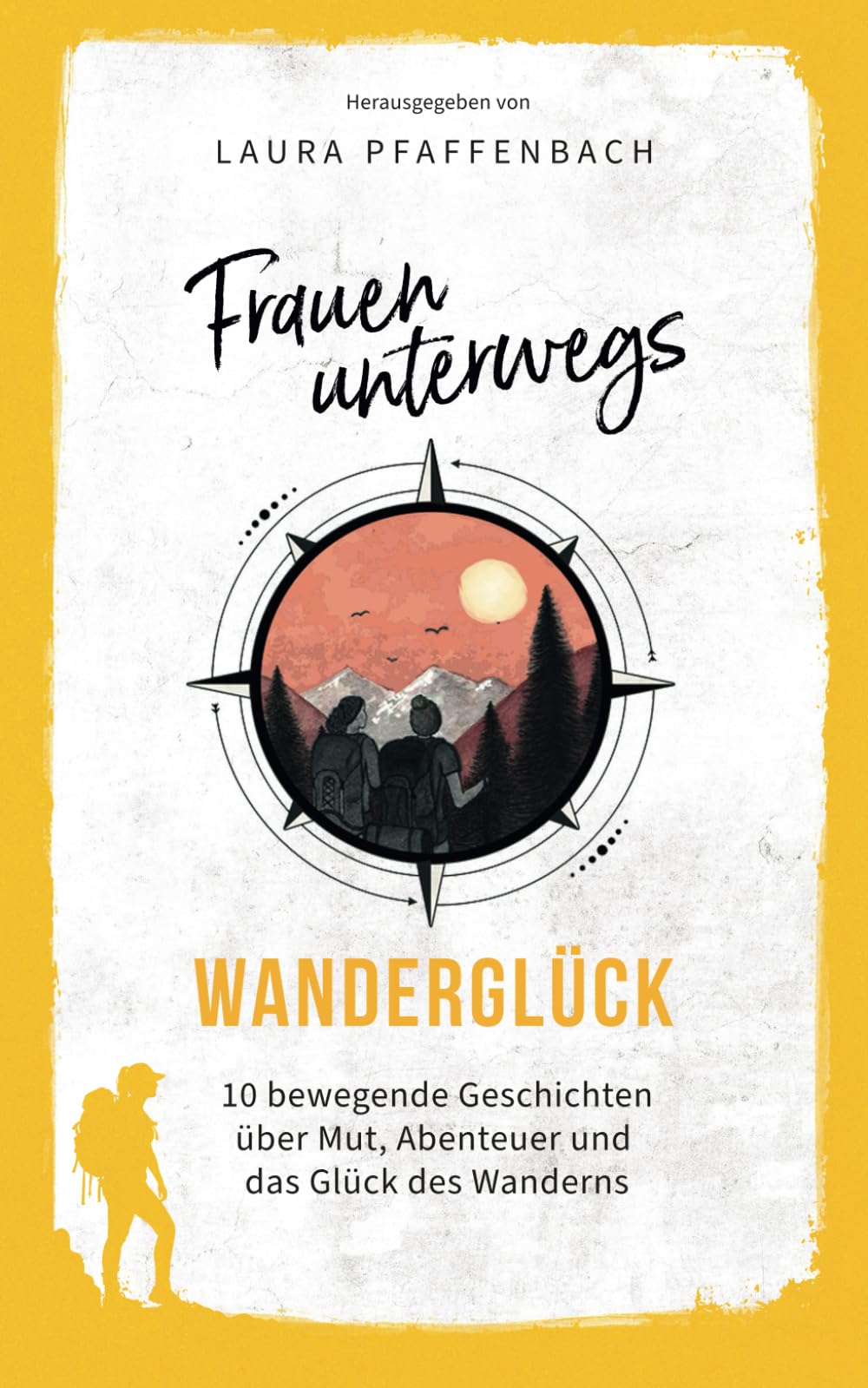 Frauen unterwegs: 10 bewegende Geschichten über Mut, Abenteuer und das Glück des Wanderns, Taschen