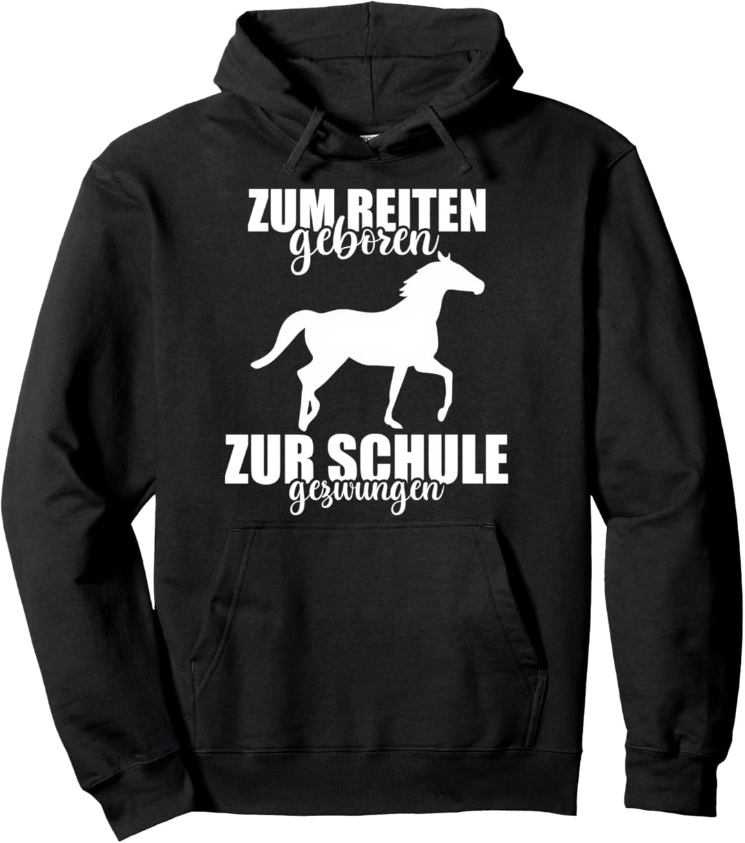 Zum Reiten geboren zur Schule gezwungen Reiter Geschenk Pullover Hoodie