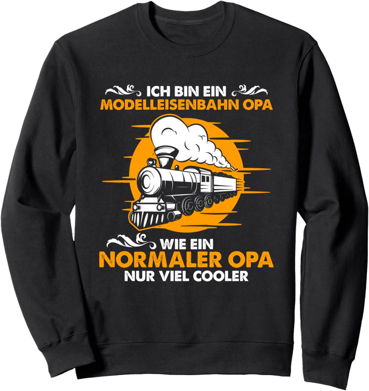 Ich bin ein Modeleisenbahn Opa Dampflok Zug Sweatshirt