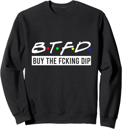 BTFD Buy The Dip Blockchain BTC Bitcoin Hodl Coin Crypto Sweatshirt