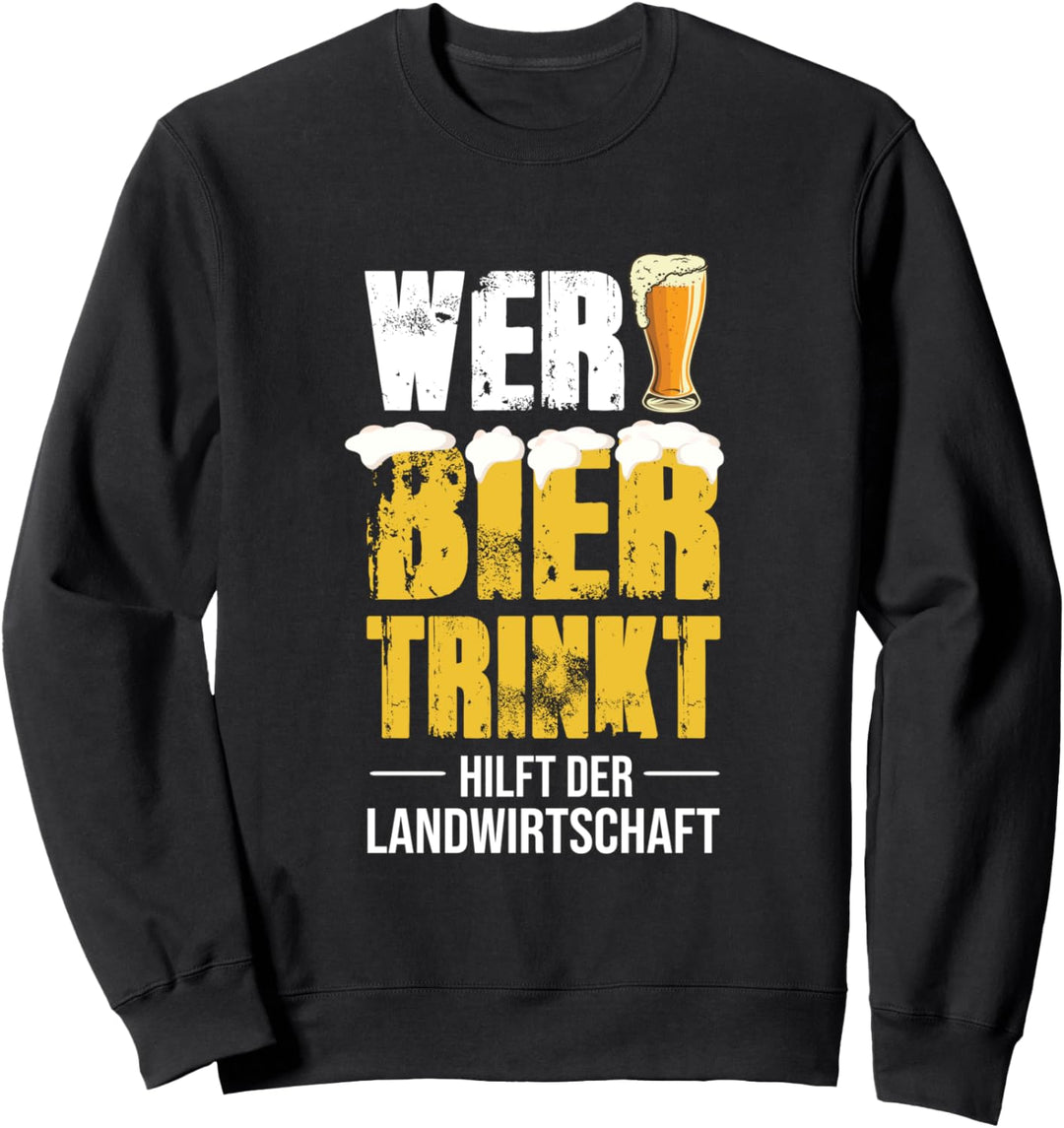 Helft der Landwirtschaft trinkt mehr Bier Bauer Landwirt Sweatshirt