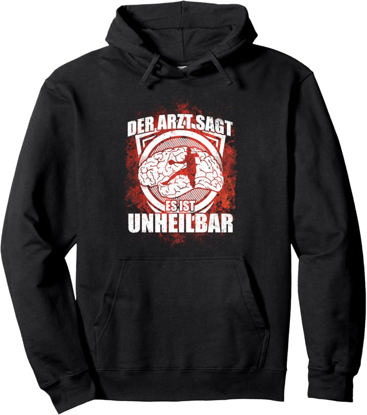 "Es ist unheilbar..." Spruch Handball Spieler Geschenk Pullover Hoodie