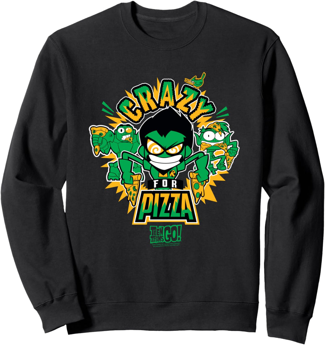 Teen Titans Go Crazy For Pizza Sweatshirt