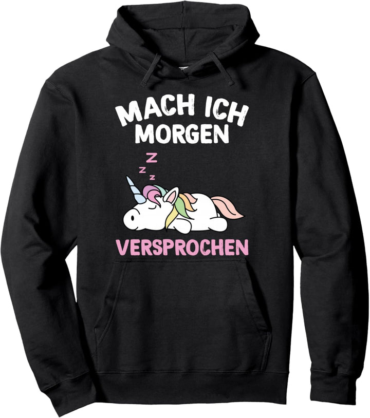 Mach Ich Morgen Versprochen Einhorn Faulenzer Pullover Hoodie