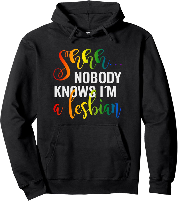 Shh nobody knows im a Lesbian Lgbtq Pride Pullover Hoodie