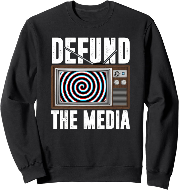 Defund The Media - Protest Fake News Political Brainwashing Sweatshirt