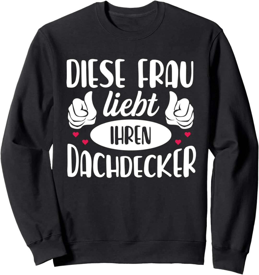 Diese Frau liebt Ihren Dachdecker, Geschenk für Frauen Sweatshirt