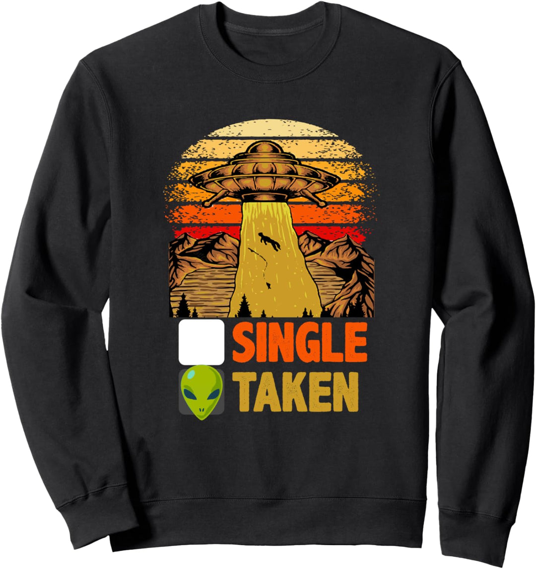 Single Or Taken Funny Alien UFO Aesthetic Fan Sweatshirt