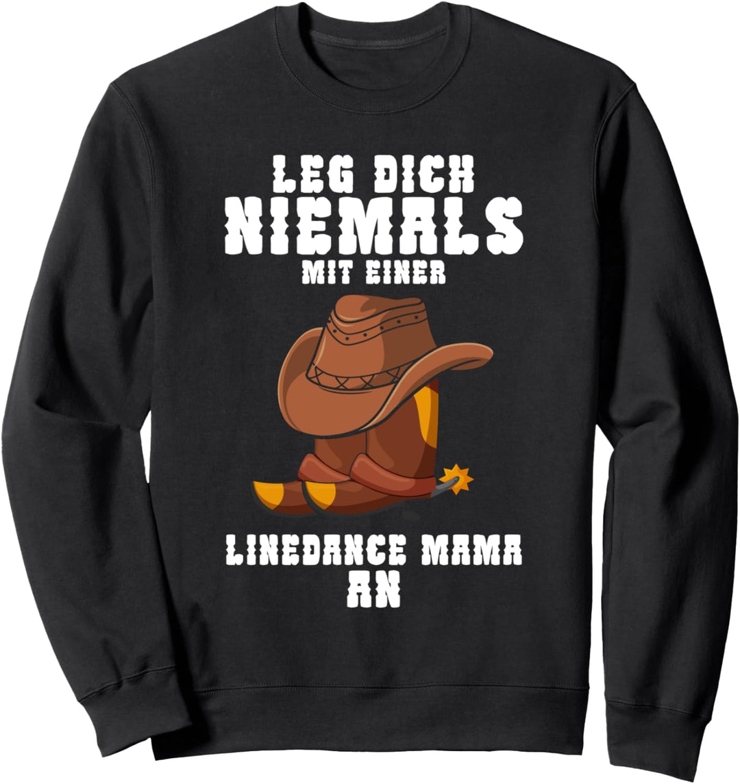 Leg dich niemals mit einer Linedance Mama und Linedance Mama Sweatshirt