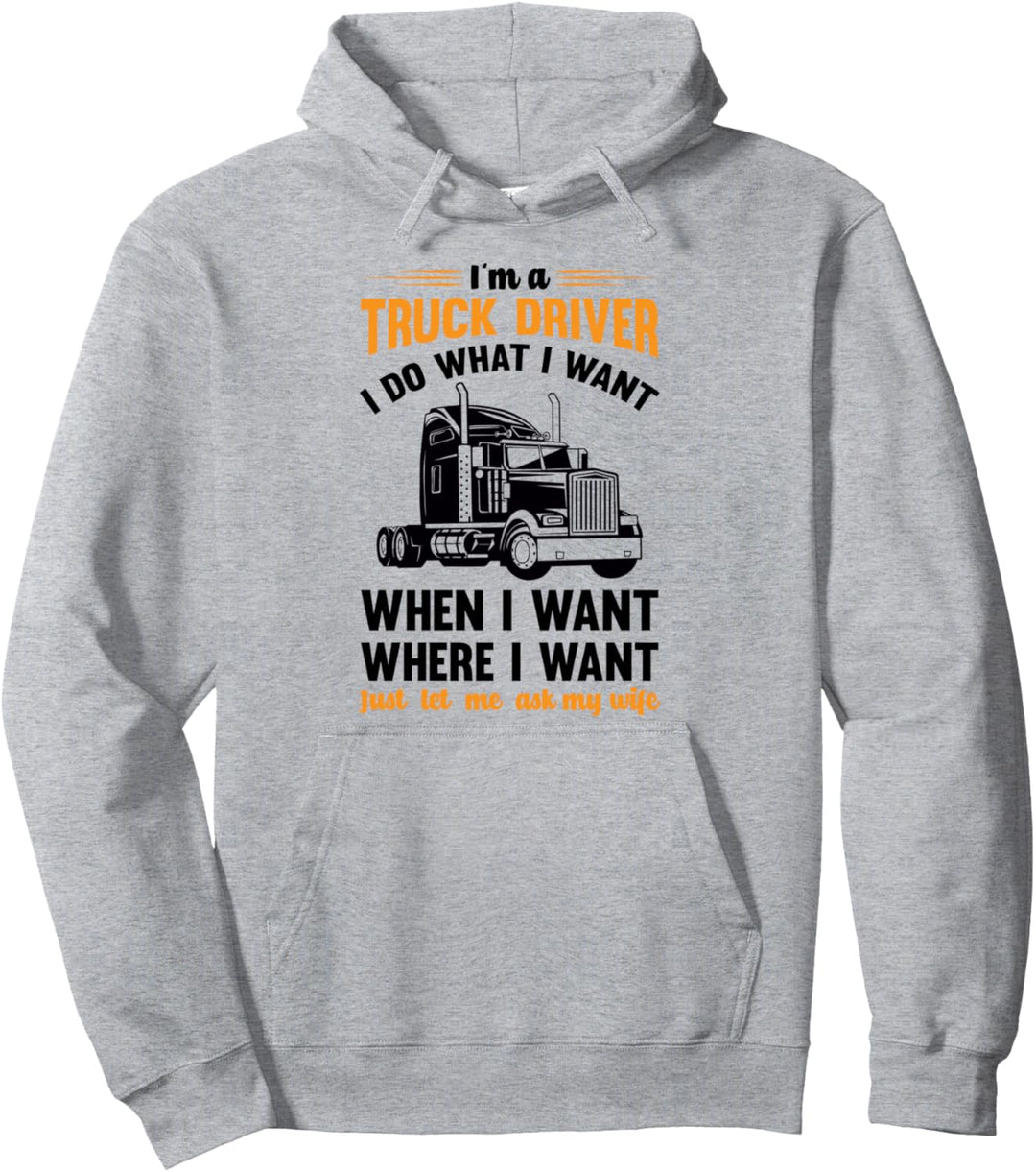LKW-Fahrer tun was ich will, lass mich einfach meine Frau Anhänger fragen. Pullover Hoodie