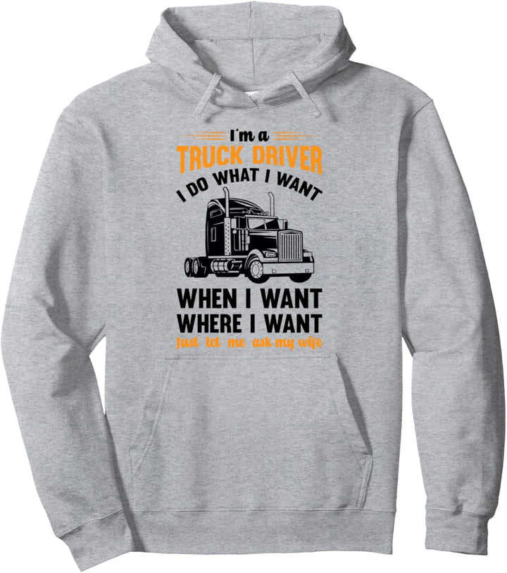 LKW-Fahrer tun was ich will, lass mich einfach meine Frau Anhänger fragen. Pullover Hoodie