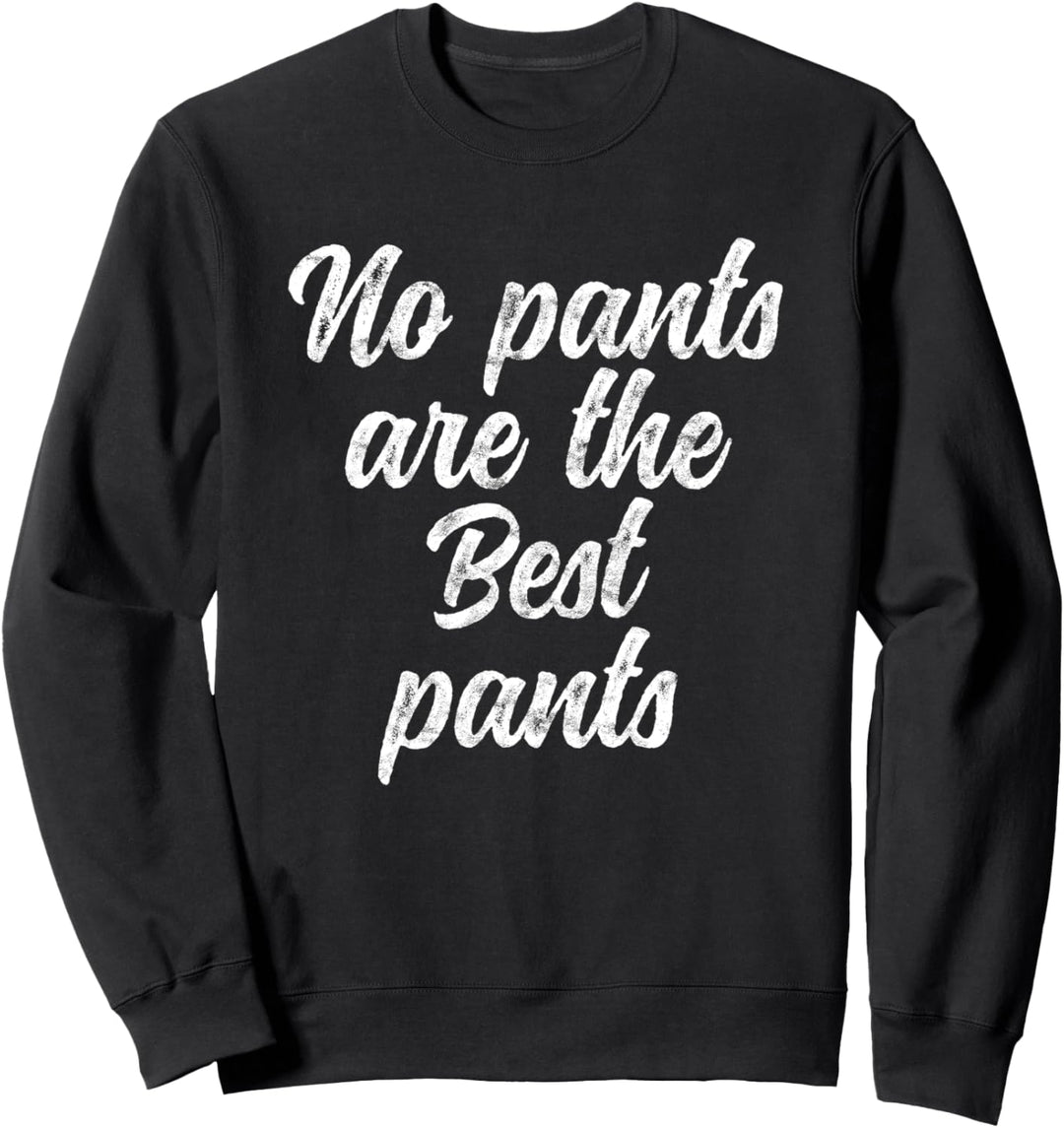 No Pants Are The Best Pants Funny Lazy Days Distressed Sweatshirt