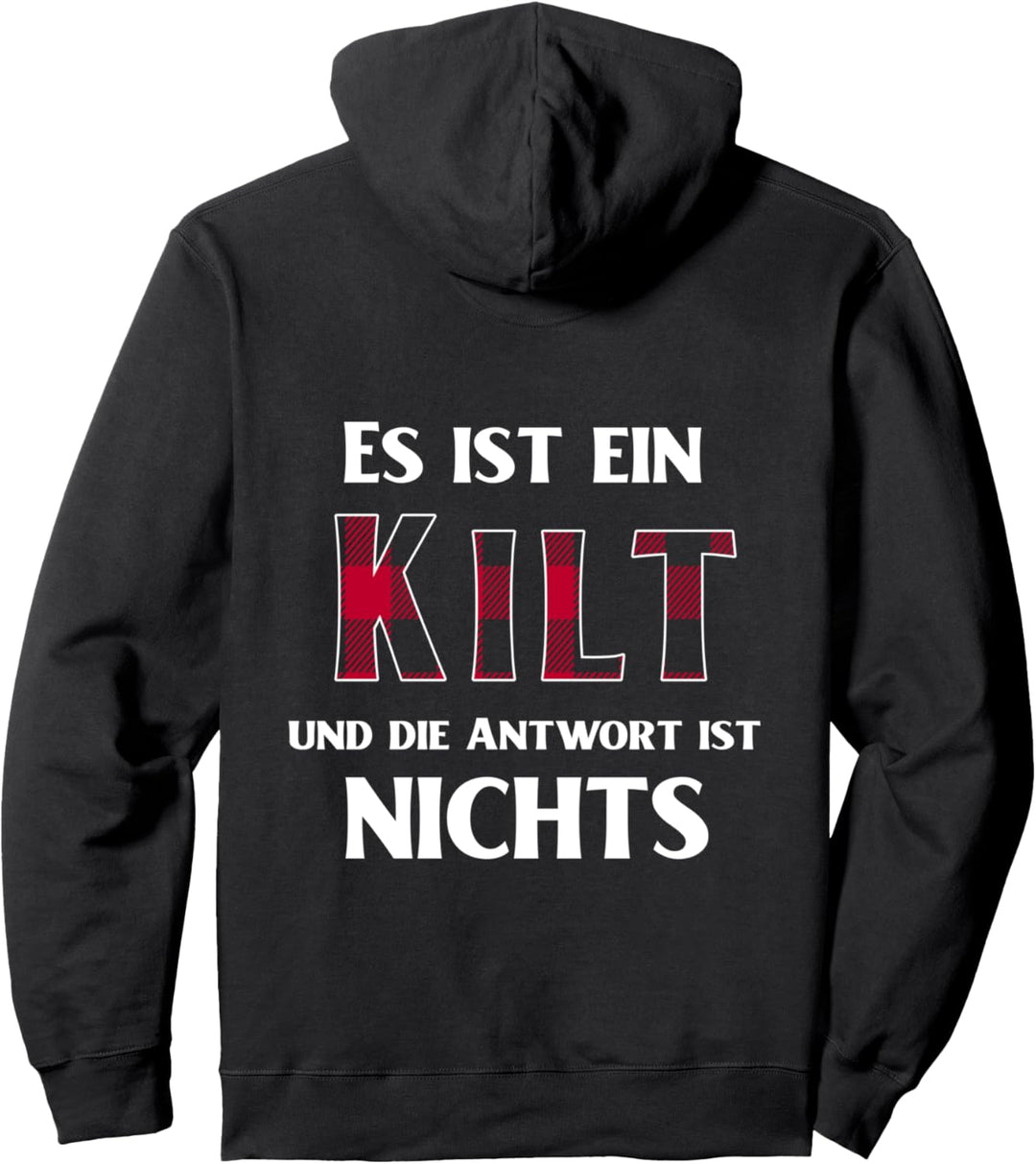 Es Ist Ein Kilt Und Die Antwort Ist Nichts Pullover Hoodie
