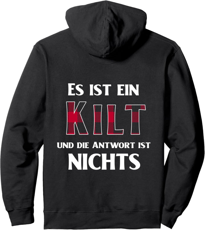 Es Ist Ein Kilt Und Die Antwort Ist Nichts Pullover Hoodie