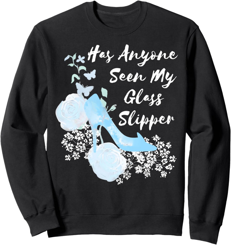 Disney Cinderella Has Anyone Seen My Glass Slipper Floral Sweatshirt