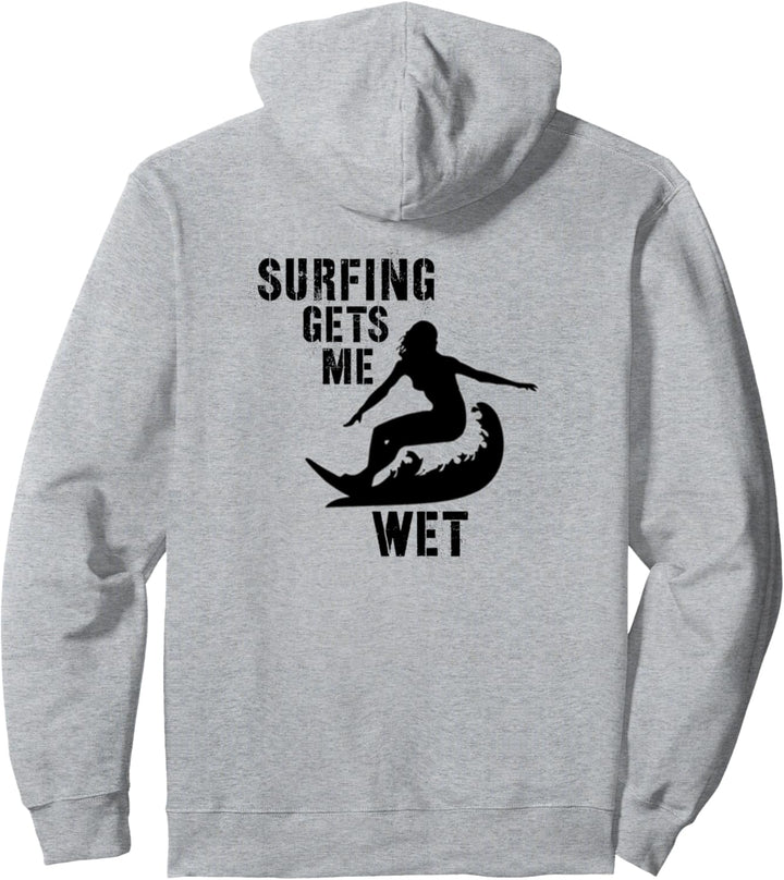 Surfer Girl Gifts - Surfing Gets Me Wet - Surfboard Surfers Pullover Hoodie